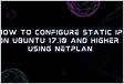 How to configure a static IP on Ubuntu 17.10 and 18.0